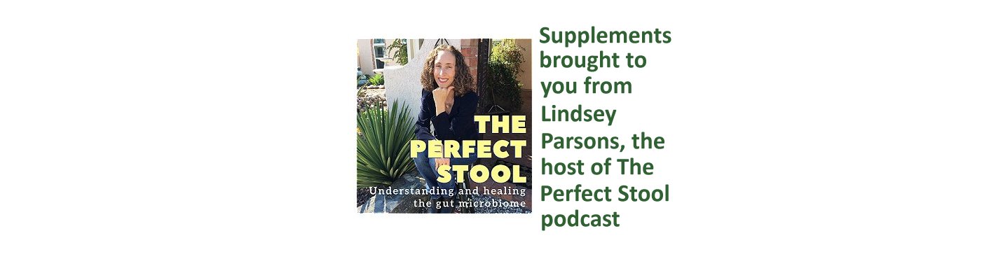 Supplements brought to you from Lindsey Parsons, the host of The Perfect Stool podcast